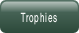 Trophies.
